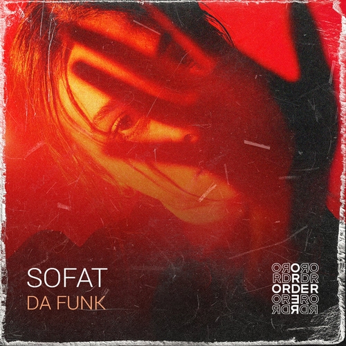 SOFAT - Da Funk [ORDR043]